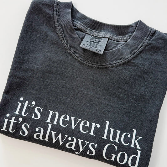 It’s never luck It’s always God Shirt